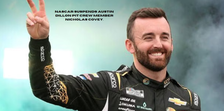 nascar suspends austin dillon pit crew member nicholas covey.