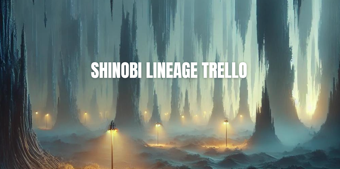 Shinobi Lineage Trello