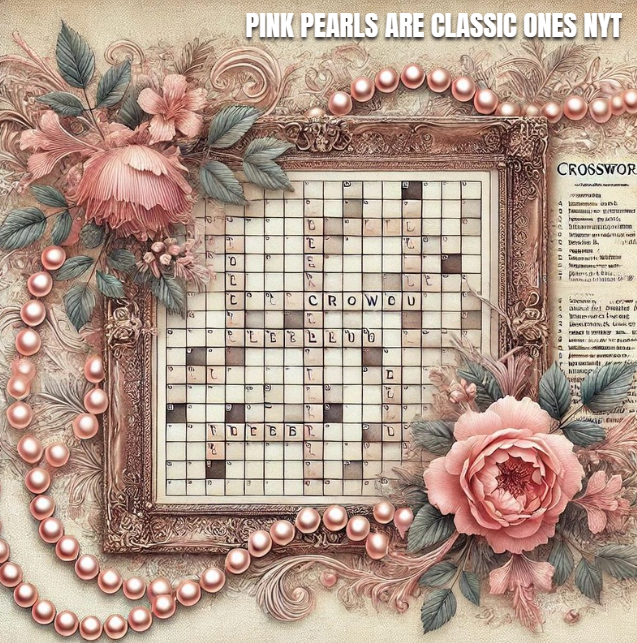 Pink Pearls are Classic Ones NYT