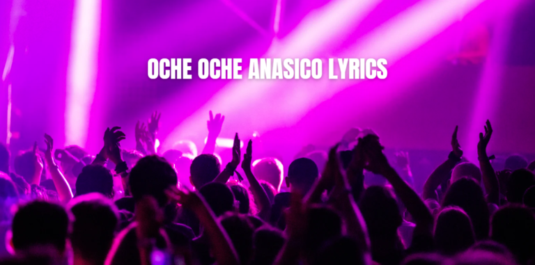 Oche Oche Anasico Lyrics